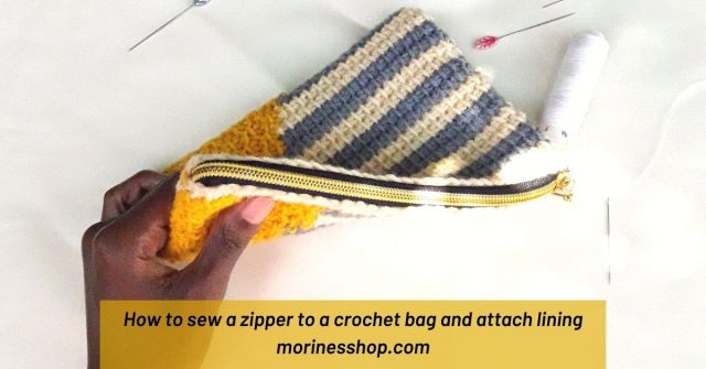 Learn how to sew a zipper to a crochet bag and attach lining in this step by step tutorial with clear photos instructions suitable for beginners.